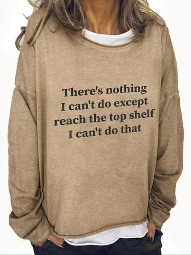 There Is Nothing I Can't Do Except Reach The Top Shelf Casual Sweatshirt - Just Fashion Now - Modalova