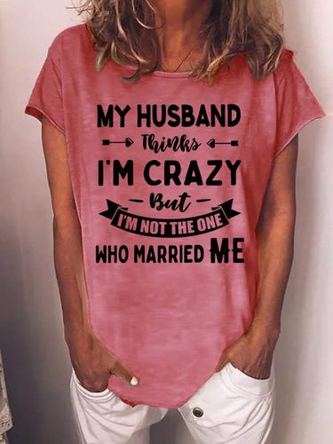 My Husband Thinks I'm Crazy But Married Me Graphic Short Sleeve T Shirt - Modetalente - Modalova