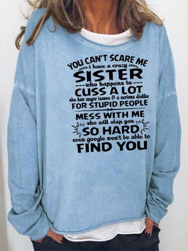 You cant scare me I have a crazy sister Sweatshirt - Just Fashion Now - Modalova