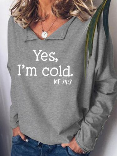 Womens Yes I am Cold Casual Sweatshirt - Just Fashion Now - Modalova