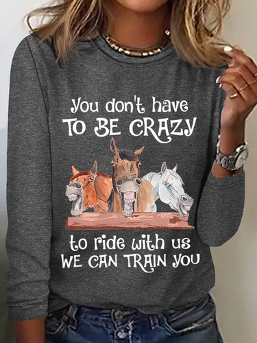 Funny Horse You Don'T Have To Be Crazy To Ride With Us We Can Train You Crew Neck Horse Cotton-Blend Casual Long Sleeve Shirt - Modetalente - Modalova