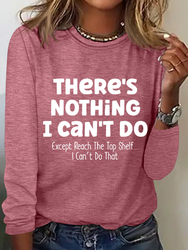 There Is Nothing I Can't Do Except Reach The Top Shelf Simple Text Letters Long Sleeve Shirt - Modetalente - Modalova